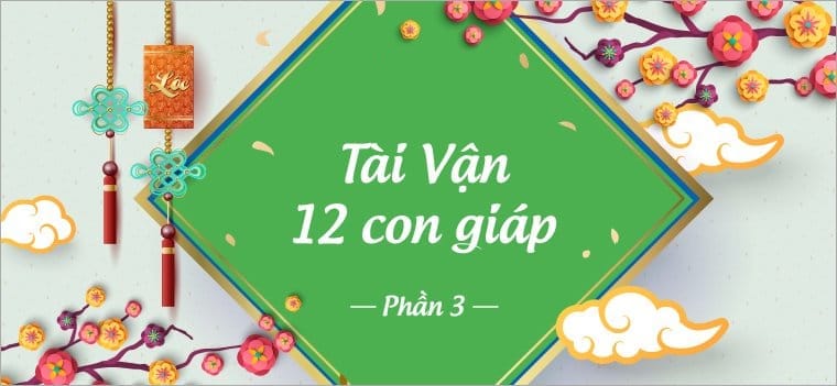 Tài vận 12 con giáp - Ngọ, Mùi, Thân năm 2019
